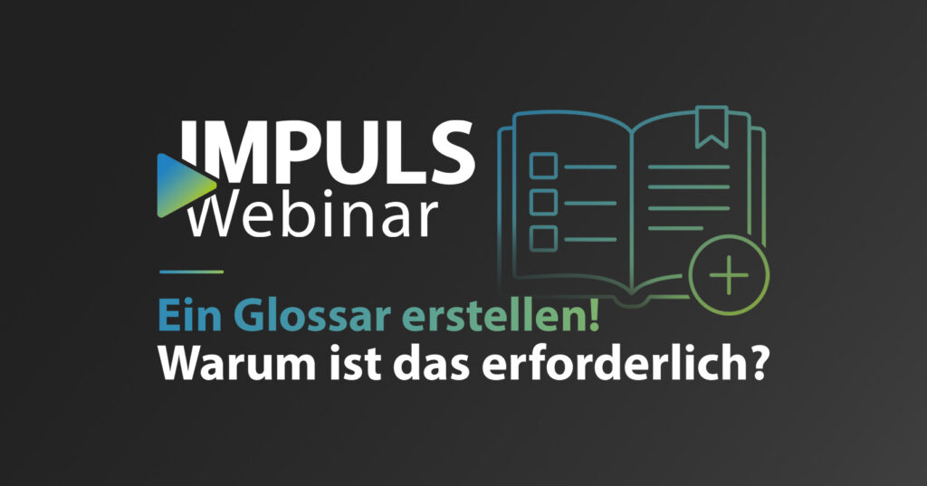IMPULS Webinar: Ein Glossar erstellen. Warum ist das erforderlich?